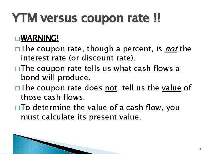 YTM versus coupon rate !! � WARNING! coupon rate, though a percent, is not