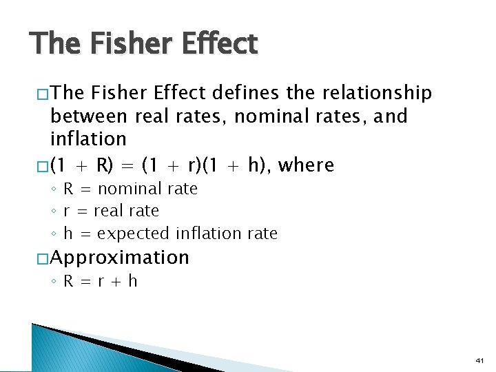 The Fisher Effect � The Fisher Effect defines the relationship between real rates, nominal