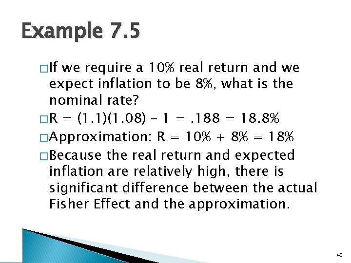 Example 7. 5 � If we require a 10% real return and we expect