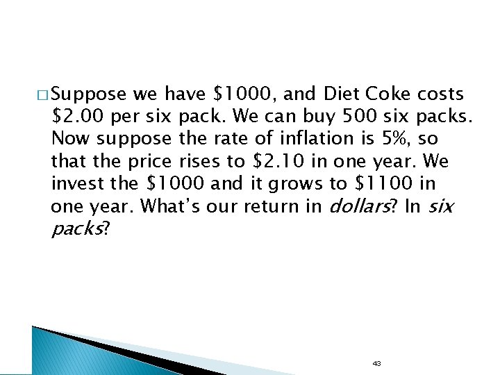 � Suppose we have $1000, and Diet Coke costs $2. 00 per six pack.