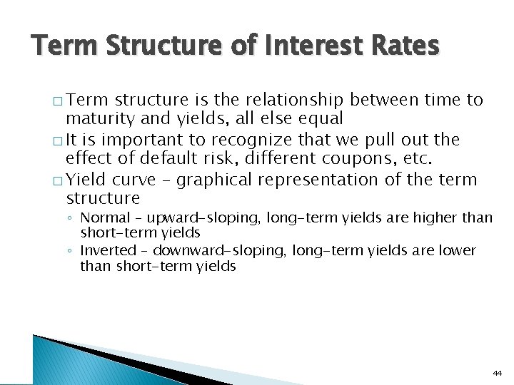 Term Structure of Interest Rates � Term structure is the relationship between time to