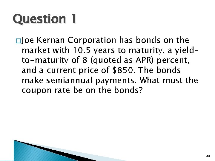 Question 1 � Joe Kernan Corporation has bonds on the market with 10. 5