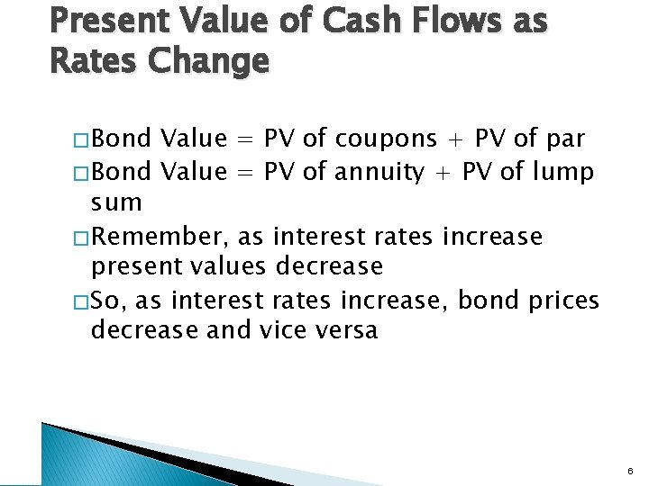 Present Value of Cash Flows as Rates Change � Bond Value = PV of