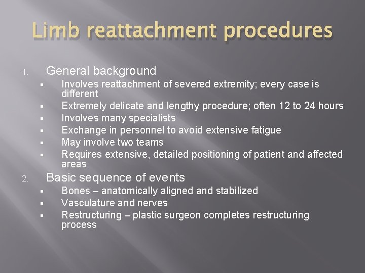 Limb reattachment procedures General background 1. § § § Involves reattachment of severed extremity;