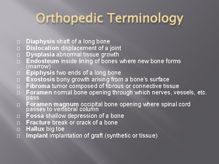 Orthopedic Terminology � � � � Diaphysis shaft of a long bone Dislocation displacement