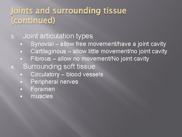 Joints and surrounding tissue (continued) Joint articulation types 3. § § § Synovial –
