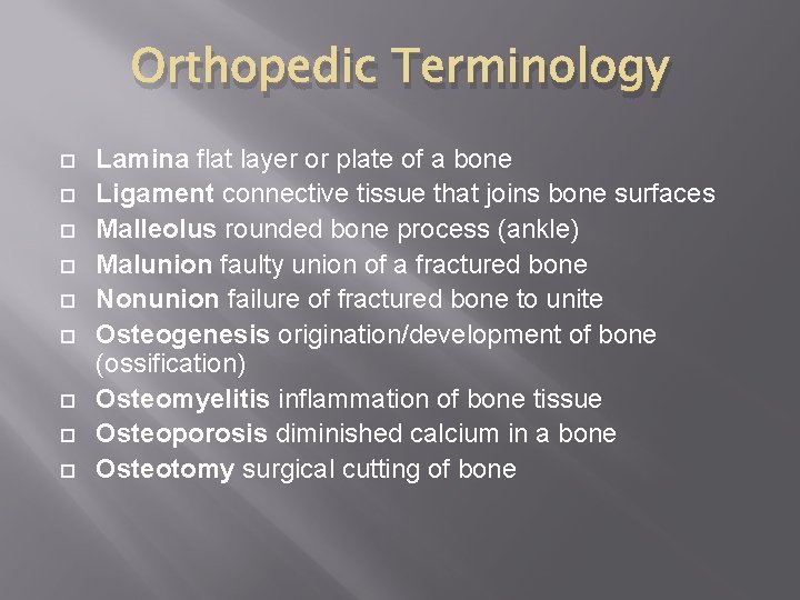 Orthopedic Terminology Lamina flat layer or plate of a bone Ligament connective tissue that