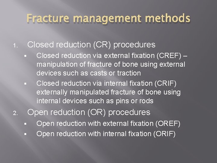 Fracture management methods Closed reduction (CR) procedures 1. § § Closed reduction via external