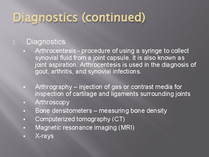 Diagnostics (continued) Diagnostics 2. § Arthrocentesis - procedure of using a syringe to collect