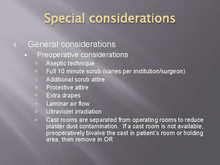 Special considerations General considerations 1. § Preoperative considerations Aseptic technique Full 10 minute scrub