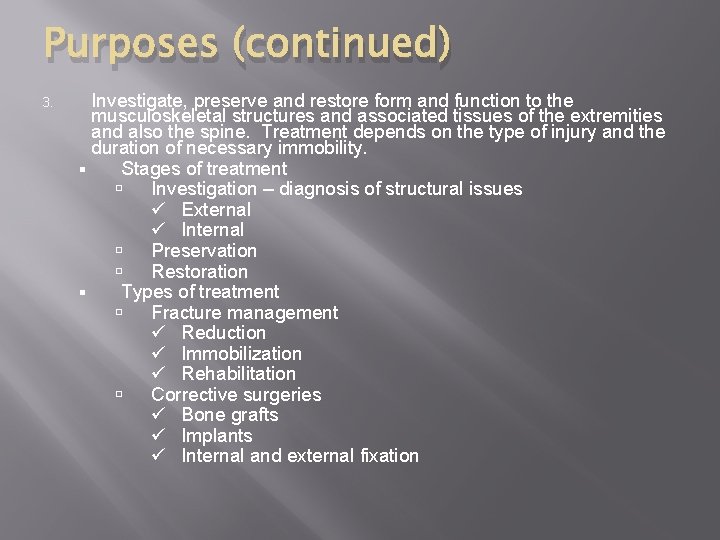 Purposes (continued) 3. Investigate, preserve and restore form and function to the musculoskeletal structures