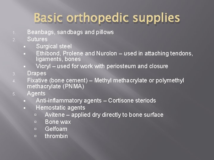 Basic orthopedic supplies 1. 2. 3. 4. 5. Beanbags, sandbags and pillows Sutures §