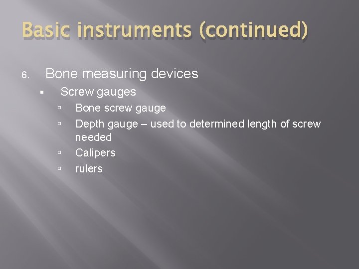 Basic instruments (continued) Bone measuring devices 6. § Screw gauges Bone screw gauge Depth