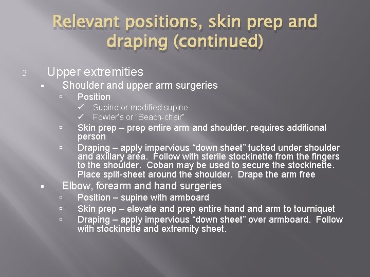 Relevant positions, skin prep and draping (continued) Upper extremities 2. § Shoulder and upper