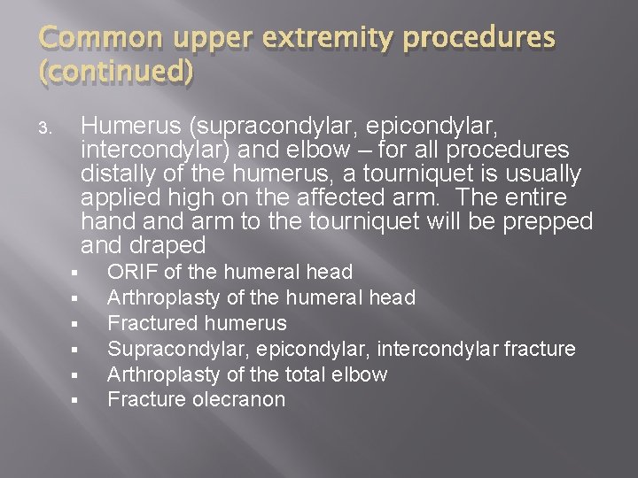 Common upper extremity procedures (continued) Humerus (supracondylar, epicondylar, intercondylar) and elbow – for all
