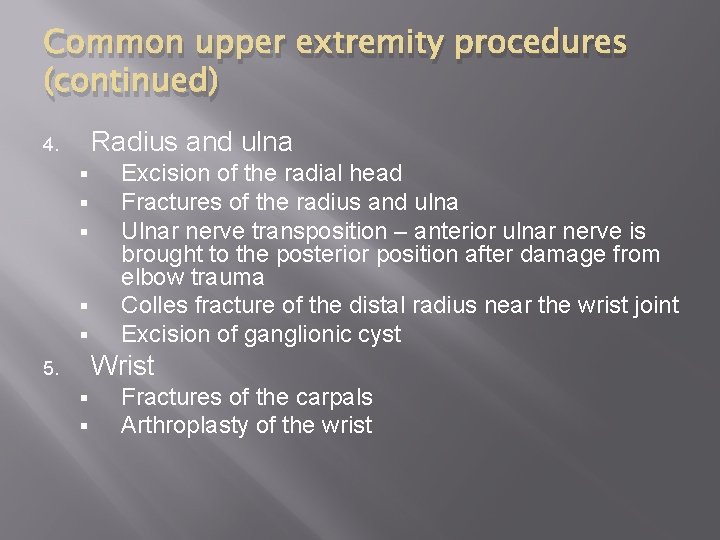 Common upper extremity procedures (continued) Radius and ulna 4. § § § Excision of