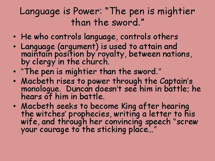 Language is Power: “The pen is mightier than the sword. ” • He who