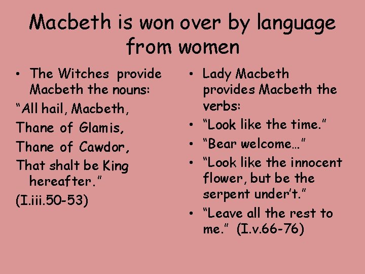 Macbeth is won over by language from women • The Witches provide Macbeth the