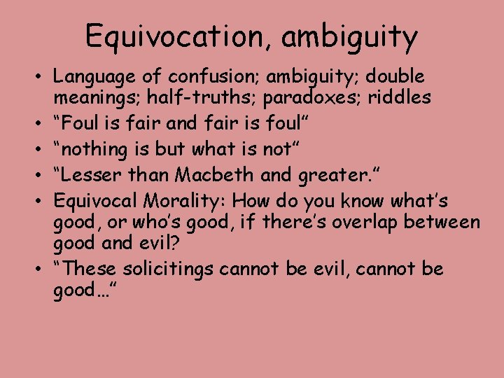Equivocation, ambiguity • Language of confusion; ambiguity; double meanings; half-truths; paradoxes; riddles • “Foul