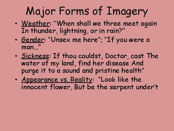 Major Forms of Imagery • Weather: “When shall we three meet again In thunder,