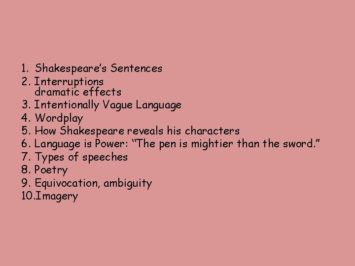 1. Shakespeare’s Sentences 2. Interruptions dramatic effects 3. Intentionally Vague Language 4. Wordplay 5.