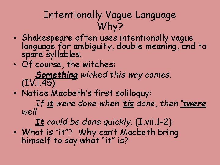 Intentionally Vague Language Why? • Shakespeare often uses intentionally vague language for ambiguity, double