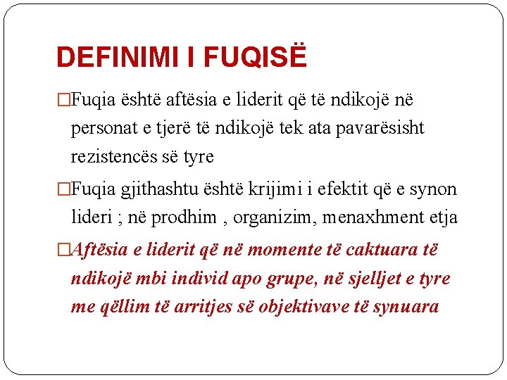 DEFINIMI I FUQISË �Fuqia është aftësia e liderit që të ndikojë në personat e