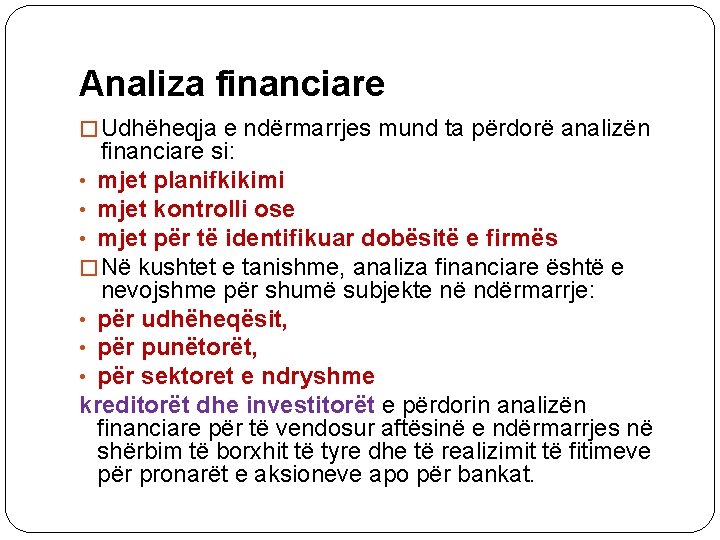 Analiza financiare � Udhëheqja e ndërmarrjes mund ta përdorë analizën financiare si: • mjet