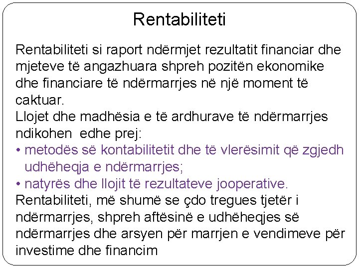 Rentabiliteti si raport ndërmjet rezultatit financiar dhe mjeteve të angazhuara shpreh pozitën ekonomike dhe