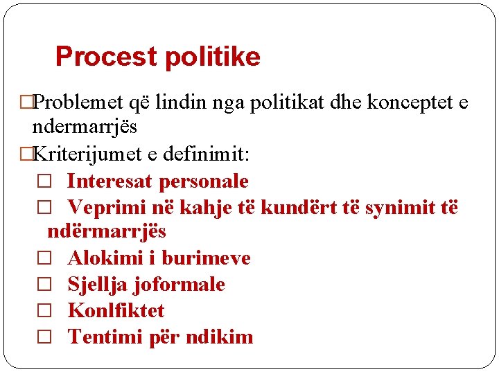 Procest politike �Problemet që lindin nga politikat dhe konceptet e ndermarrjës �Kriterijumet e definimit: