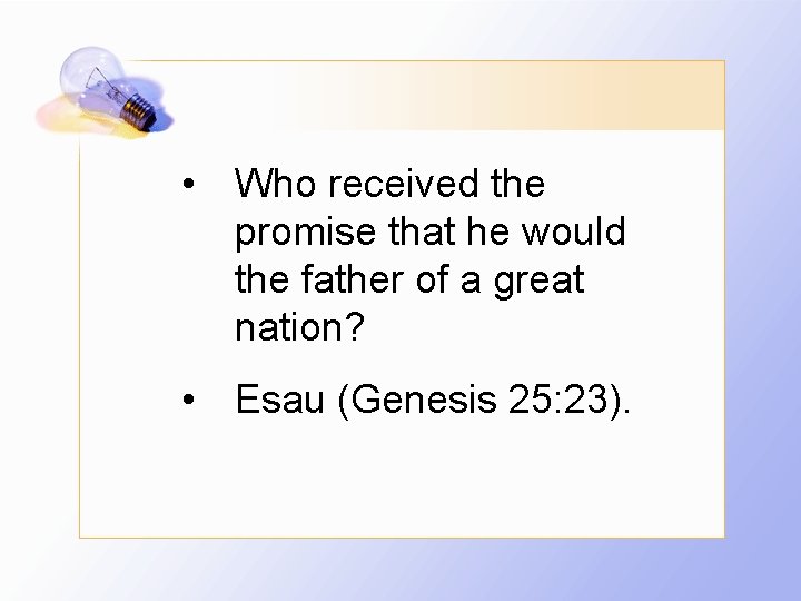  • Who received the promise that he would the father of a great