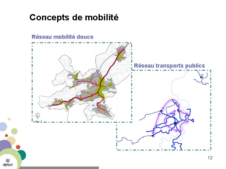 Concepts de mobilité Réseau mobilité douce Réseau transports publics 12 