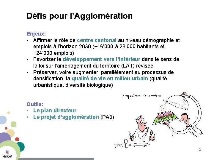 Défis pour l’Agglomération Enjeux: • Affirmer le rôle de centre cantonal au niveau démographie