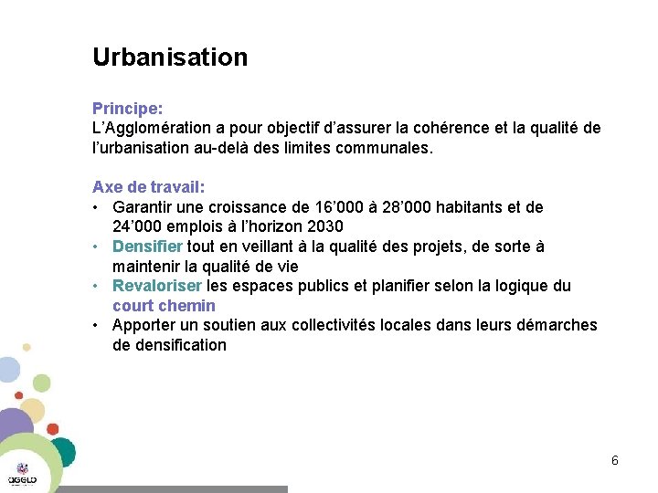 Urbanisation Principe: L’Agglomération a pour objectif d’assurer la cohérence et la qualité de l’urbanisation