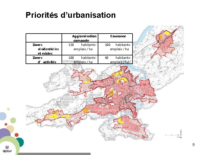Priorités d’urbanisation Zones résidentielles et mixtes Zones d’activités Agglomération compacte 150 habitantsemplois / ha