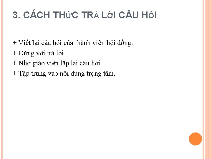 3. CÁCH THỨC TRẢ LỜI C U HỎI + Viết lại câu hỏi của