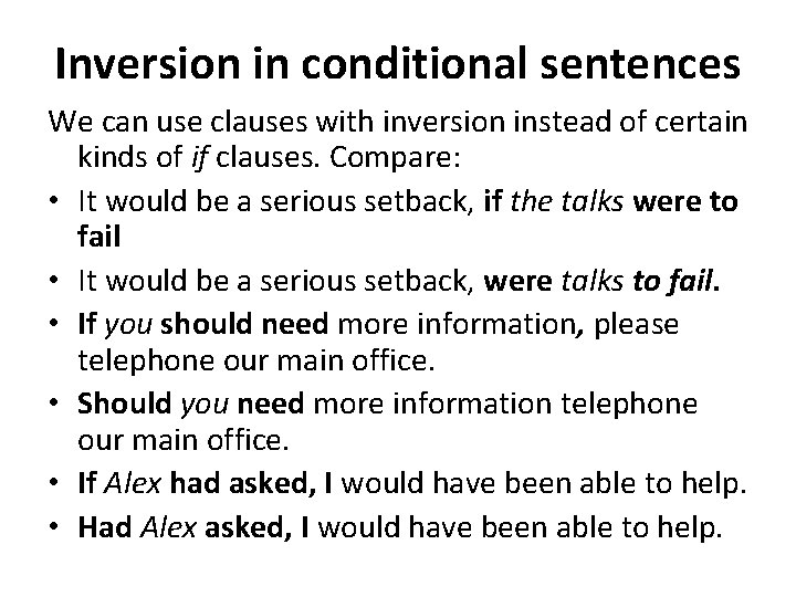 Inversion in conditional sentences We can use clauses with inversion instead of certain kinds