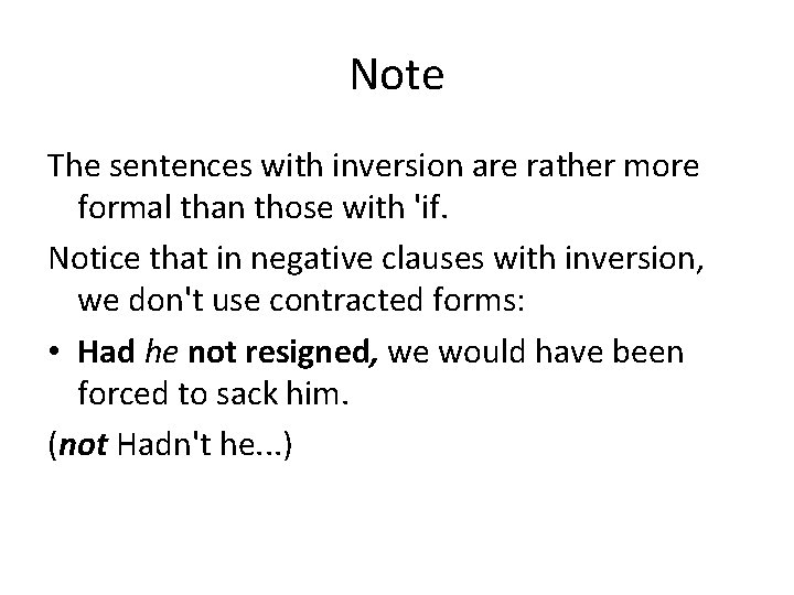 Note The sentences with inversion are rather more formal than those with 'if. Notice