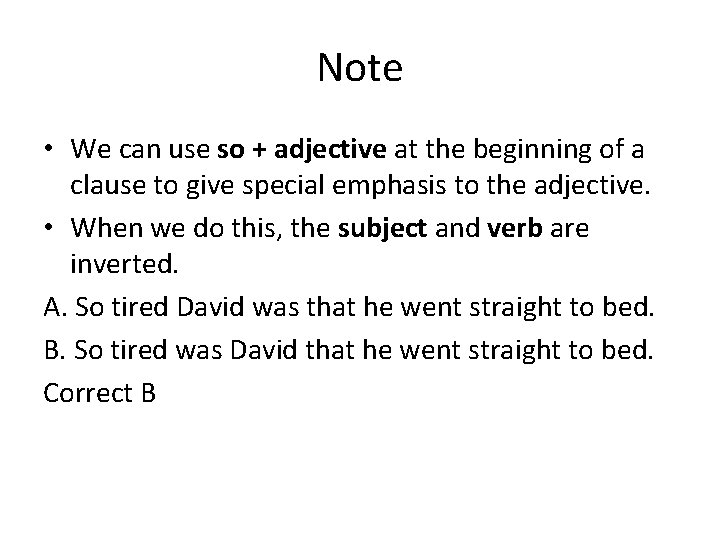 Note • We can use so + adjective at the beginning of a clause