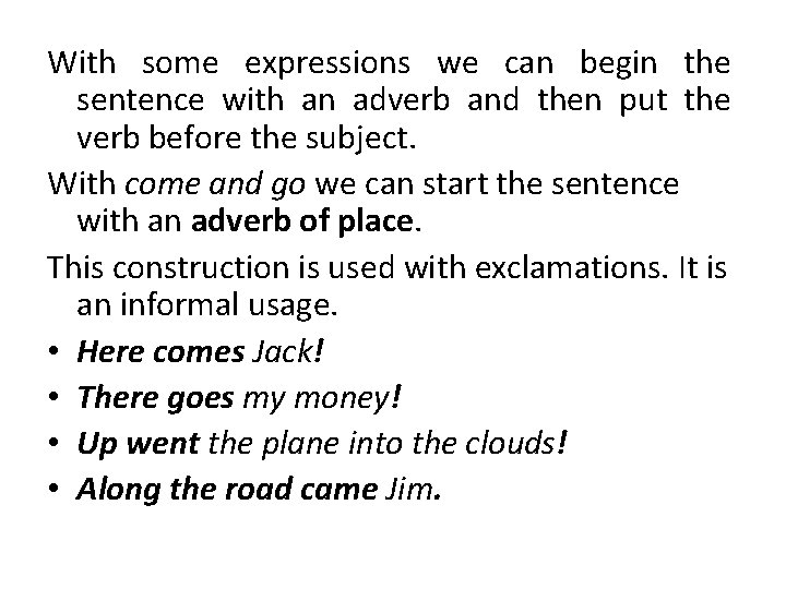 With some expressions we can begin the sentence with an adverb and then put