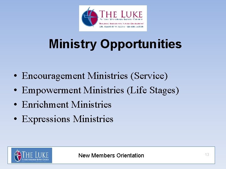 Ministry Opportunities • • Encouragement Ministries (Service) Empowerment Ministries (Life Stages) Enrichment Ministries Expressions