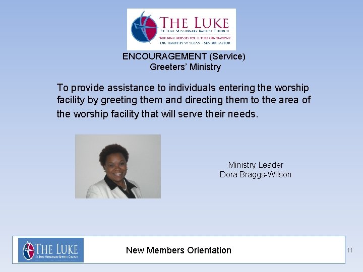 ENCOURAGEMENT (Service) Greeters’ Ministry To provide assistance to individuals entering the worship facility by