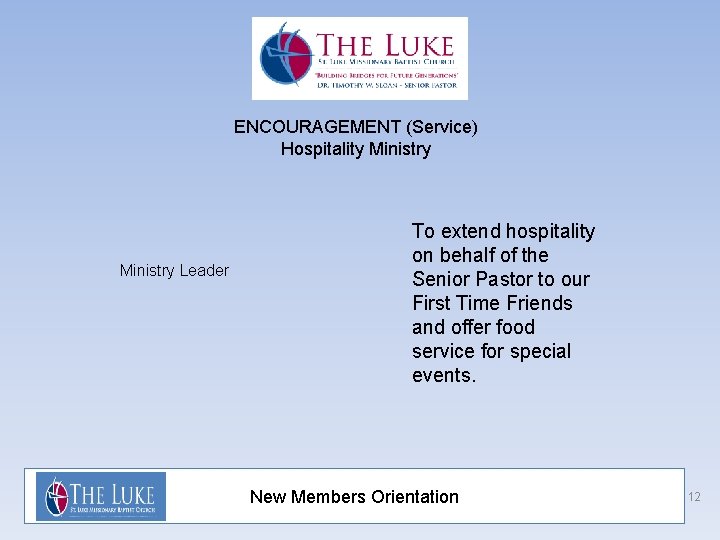 ENCOURAGEMENT (Service) Hospitality Ministry Leader To extend hospitality on behalf of the Senior Pastor