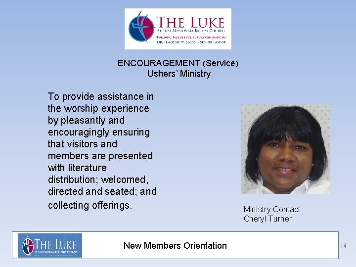 ENCOURAGEMENT (Service) Ushers’ Ministry To provide assistance in the worship experience by pleasantly and