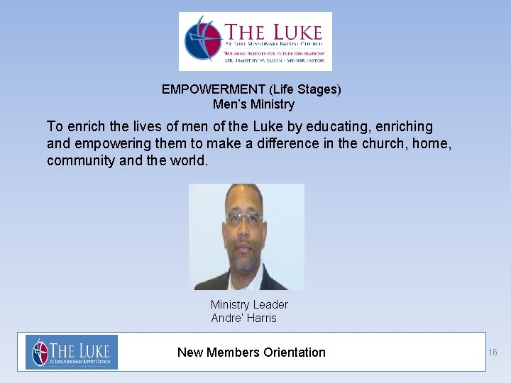 EMPOWERMENT (Life Stages) Men’s Ministry To enrich the lives of men of the Luke