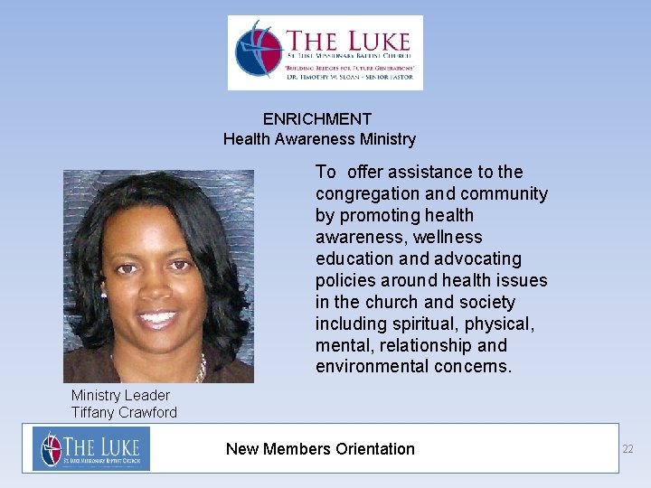 ENRICHMENT Health Awareness Ministry To offer assistance to the congregation and community by promoting
