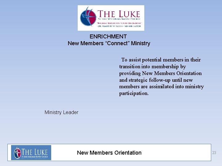 ENRICHMENT New Members “Connect” Ministry To assist potential members in their transition into membership