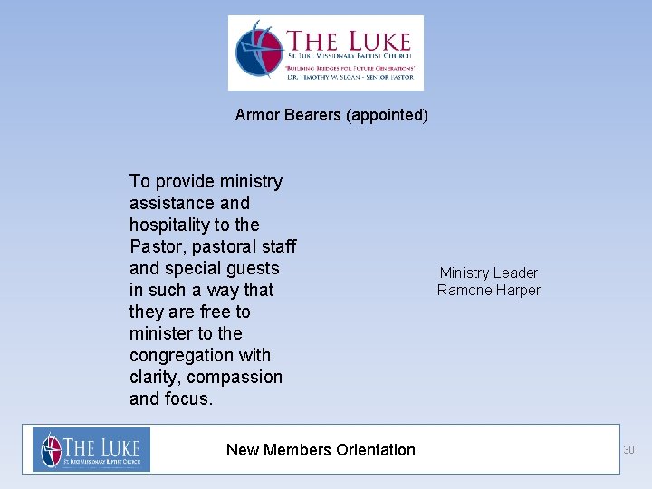 Armor Bearers (appointed) To provide ministry assistance and hospitality to the Pastor, pastoral staff