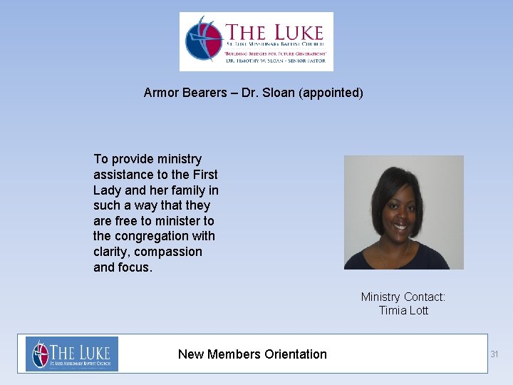 Armor Bearers – Dr. Sloan (appointed) To provide ministry assistance to the First Lady