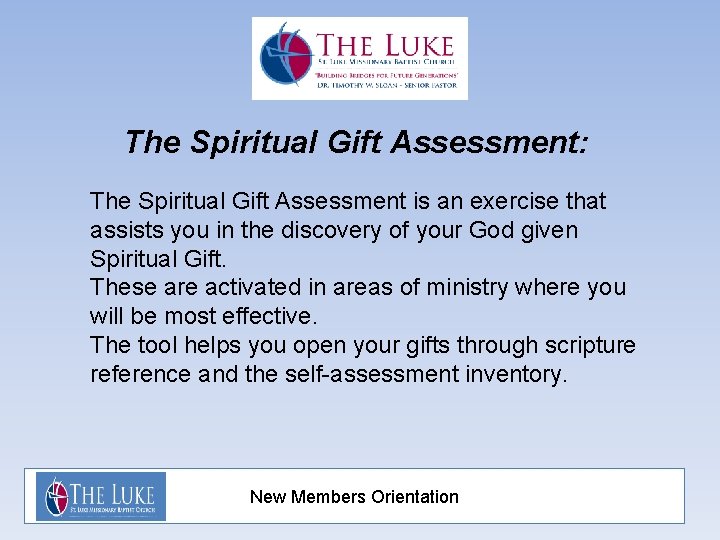 The Spiritual Gift Assessment: The Spiritual Gift Assessment is an exercise that assists you